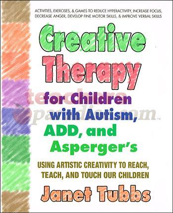 Creative Therapy For Children With Autism Ad/Hd And Aspergers