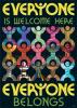 Everyone Is Welcome Here Everyone Belongs Argus Large Poster