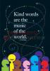 Kind words are the music Posters - ARGUS Large Posters