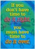 Poster If You Don't Have Time To Do (13" X 19" Large)