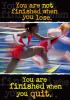 Poster You Are Not Finished When (13" X 19" Large)