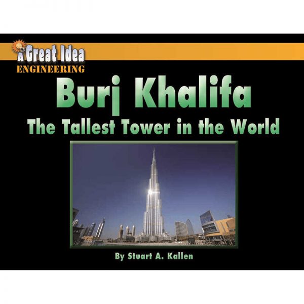 NORWOOD HOUSE PRESS A GREAT IDEA ENGINEERING BURJ KHALIFA TALLEST TOWER IN THE WORLD NW-9781603575782