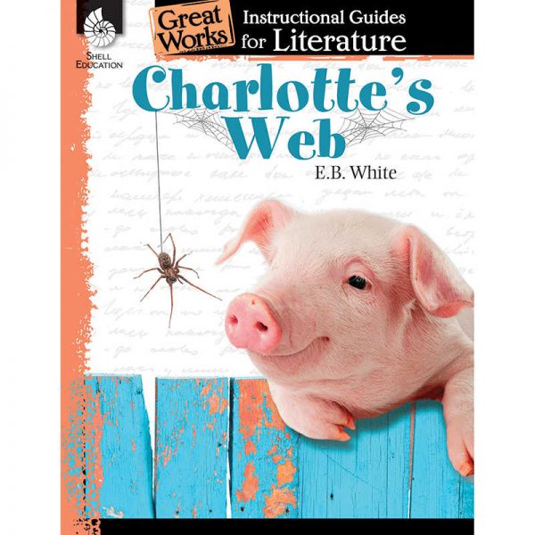 SHELL EDUCATION CHARLOTTES WEB GREAT WORKS INSTRUCTIONAL GUIDES FOR LIT SEP40219