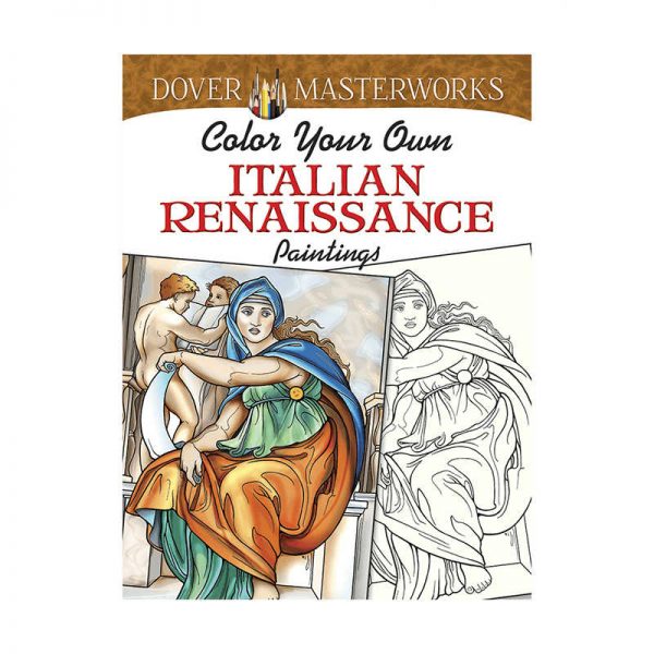 DOVER PUBLICATIONS COLOR YOUR OWN ITALIAN RENAISSANCE PAINTINGS DOVER MASTERWORKS DP-779432