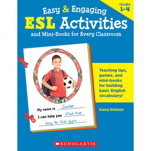 SCHOLASTIC TEACHING RESOURCES Easy and Engaging ESL Activities and Mini-Books for Every Classroom, Vol. 4 SC-0439153913
