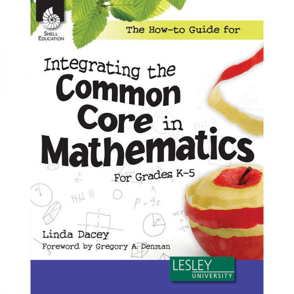 SHELL EDUCATION GRADE K-5 THE HOW TO GUIDE FOR INTEGRATING THE COMMON CORE MATH SEP51197