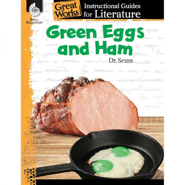SHELL EDUCATION GREEN EGGS AND HAM GREAT WORKS INSTRUCTIONAL GUIDES FOR LIT SEP40002