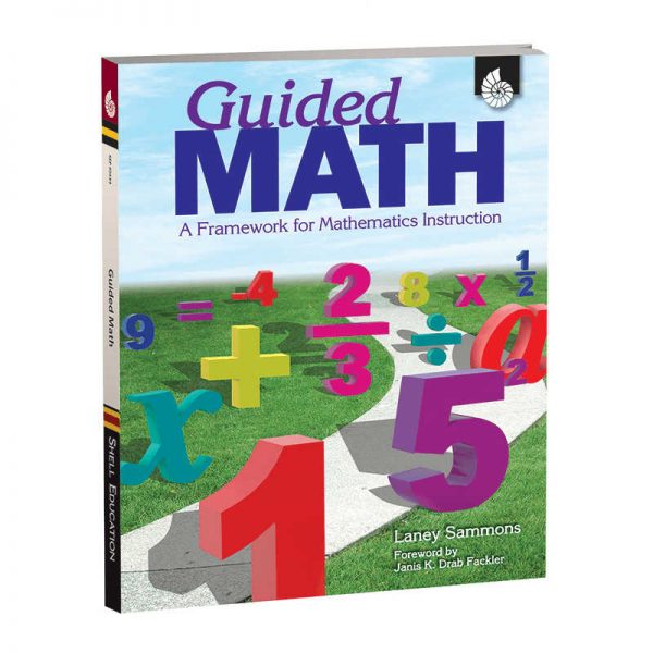 SHELL EDUCATION GUIDED MATH A FRAMEWORK FOR MATHEMATICS INSTRUCTION SEP50534
