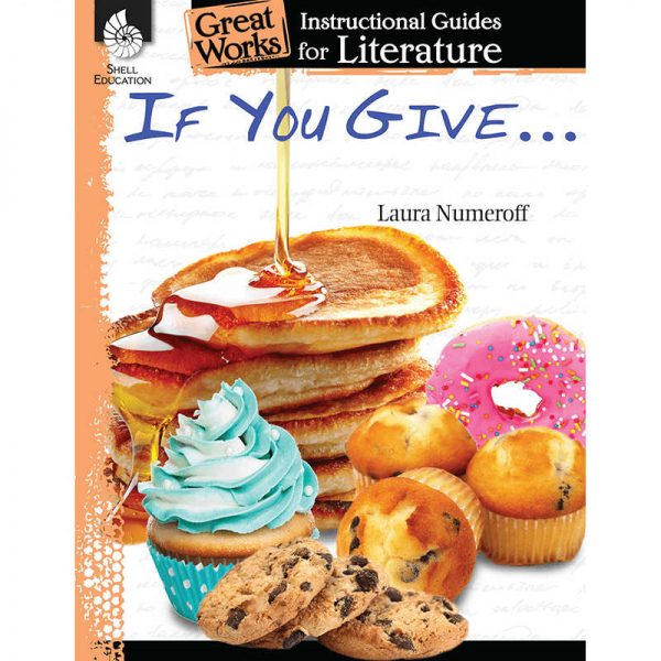 SHELL EDUCATION IF YOU GIVE SERIES GREAT WORKS INSTRUCTIONAL GUIDES FOR LIT SEP40012