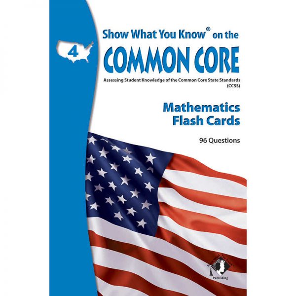 LORENZ CORPORATION / MILLIKEN MATH GRADE 4 SHOW WHAT YOU KNOW ON THE COMMON CORE FLASH CARDS LEPNA5402