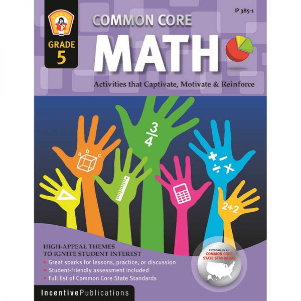INCENTIVE PUBLICATION MATH GRADE 5 COMMON CORE REINFORCEMENT ACTIVITIES IP-3851