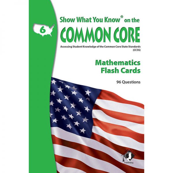 LORENZ CORPORATION / MILLIKEN MATH GRADE 6 SHOW WHAT YOU KNOW ON THE COMMON CORE FLASH CARDS LEPNA5602