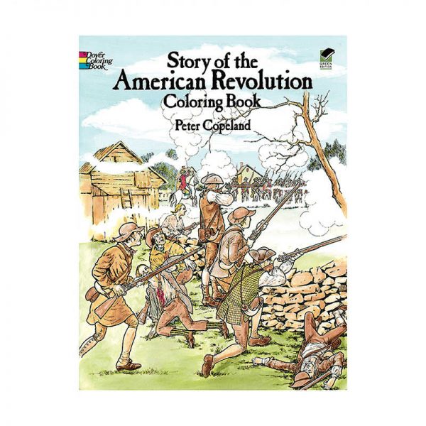 DOVER PUBLICATIONS STORY OF THE AMERICAN REVOLUTION HISTORICAL COLORING BOOK DP-256480