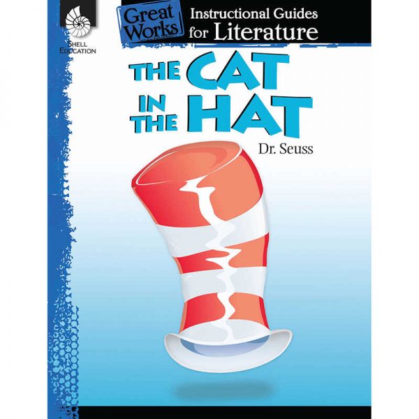 SHELL EDUCATION THE CAT IN THE HAT GREAT WORKS INSTRUCTIONAL GUIDES FOR LIT SEP40011