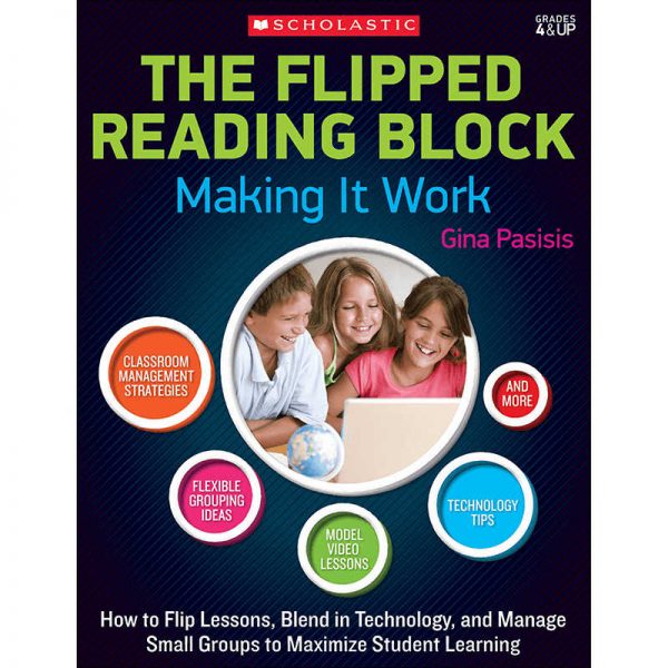 SCHOLASTIC TEACHING RESOURCES THE FLIPPED READING BLOCK MAKING IT WORK SC-577345