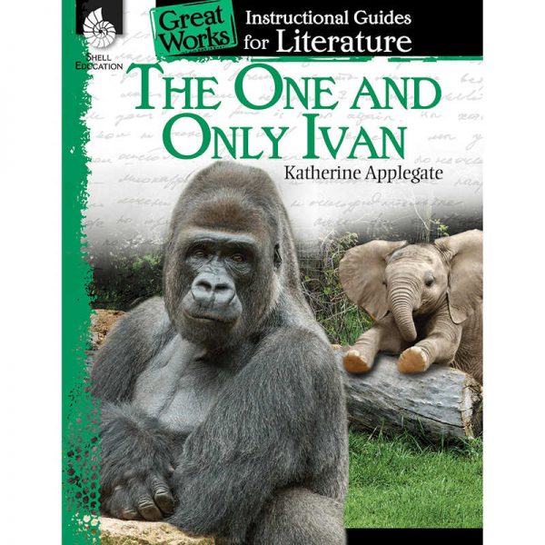 SHELL EDUCATION THE ONE AND ONLY IVAN GREAT WORKS INSTRUCTIONAL GUIDES FOR LIT SEP40101