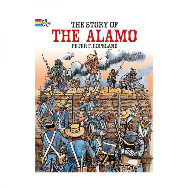 DOVER PUBLICATIONS THE STORY OF THE ALAMO HISTORICAL COLORING BOOKS DP-444597