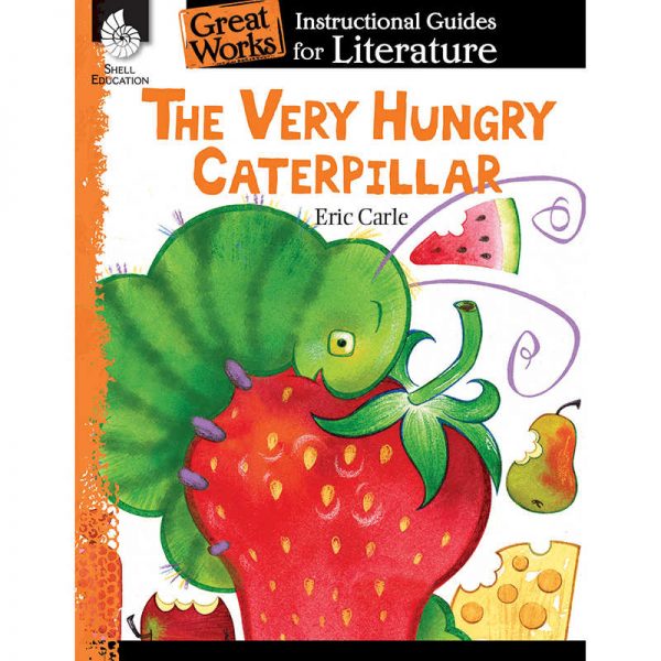 SHELL EDUCATION THE VERY HUNGRY CATERPILLAR GREAT WORKS INSTRUCTIONAL GUIDES FOR LIT SEP40008