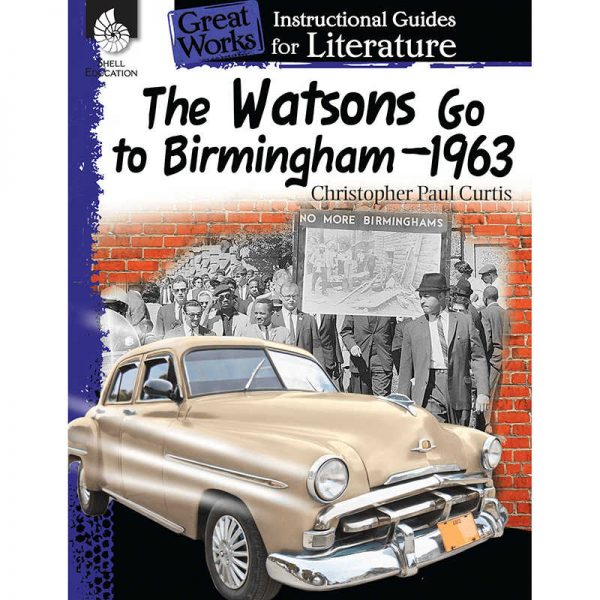 SHELL EDUCATION THE WATSONS GO TO BIRMINGHAM 1963 GREAT WORKS INSTR GUIDES FOR LIT SEP40216