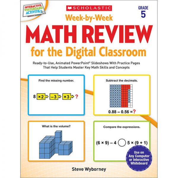 SCHOLASTIC TEACHING RESOURCES WEEK BY WEEK GRADE 5 MATH REVIEW FOR THE DIGITAL CLASSROOM SC-577343