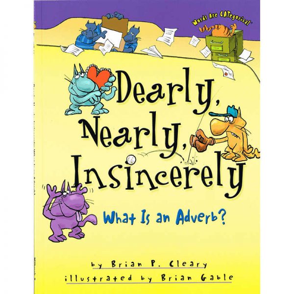 LERNER PUBLICATIONS WORDS ARE CATEGORICAL DEARLY NEARLY INSINCERELY WHAT IS AN ADVERB LPB1575059193