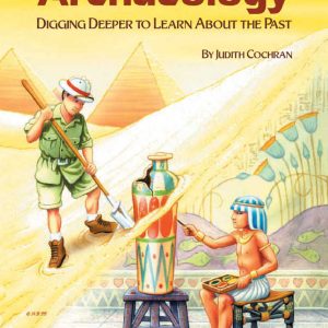 Archaeology Digging Deeper to Learn About the Past by INCENTIVE PUBLICATIONS IP4361
