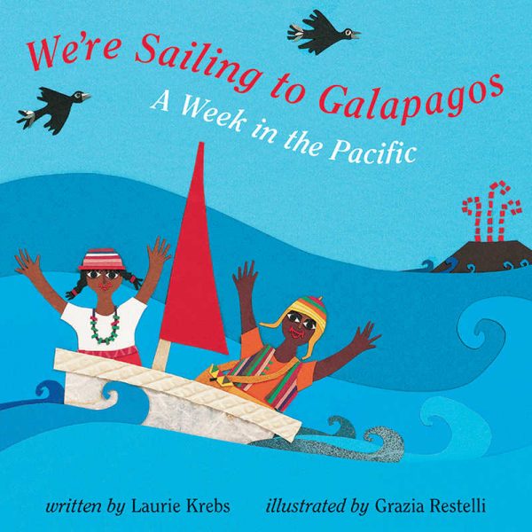 Barefoot Books We’re Sailing to Galapagos: A Week in the Pacific