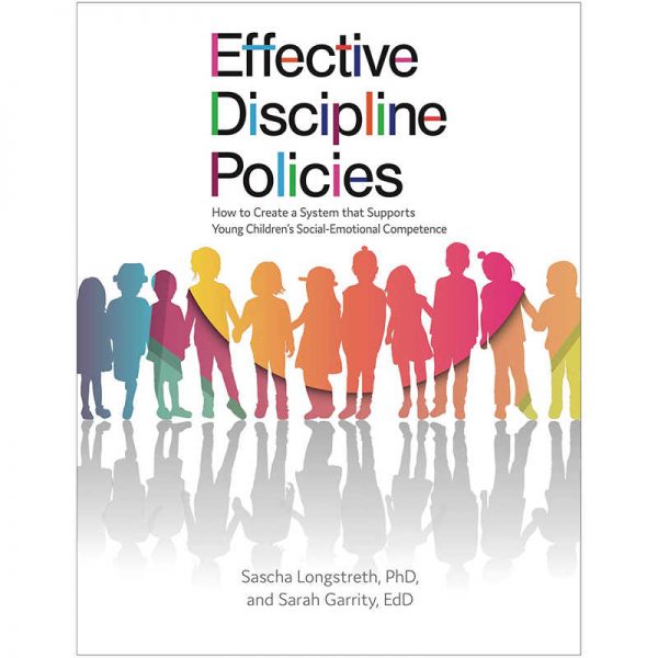 Gryphon House Effective Discipline Policies: How to Create a System that Supports Young Children’s Social-Emotional Competence