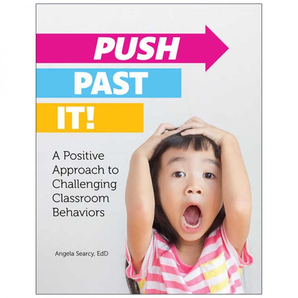 Gryphon House Push Past It! A Positive Approach to Challenging Classroom Behaviors