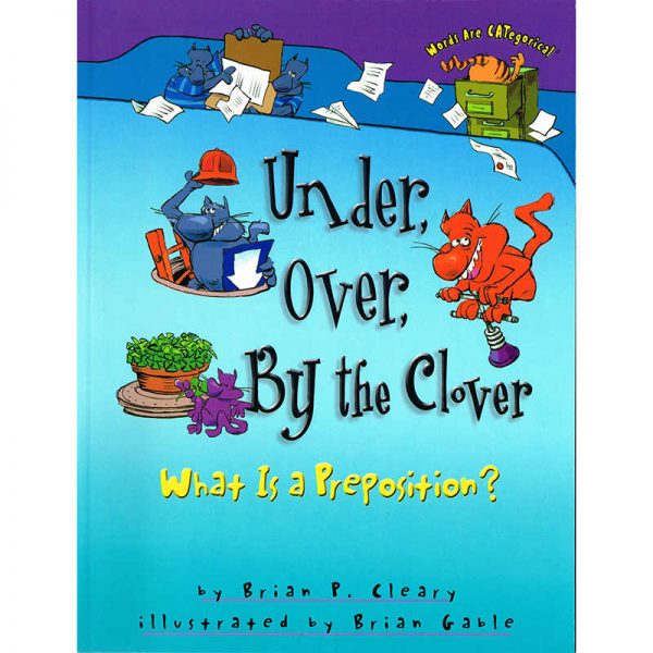Words are Categorical® Under, Over, By the Clover: What Is a Preposition?