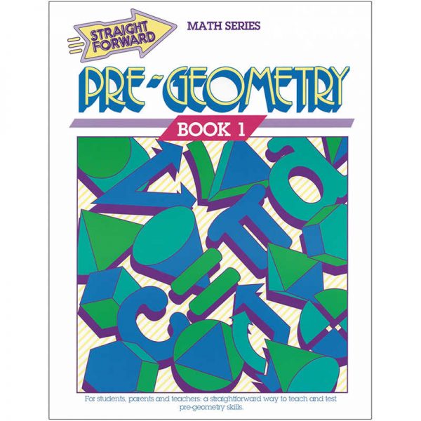 REMEDIA PUBLICATIONS Straight Forward Math, Pre-Geometry Book 1