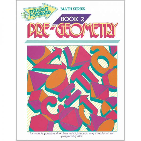 REMEDIA PUBLICATIONS Straight Forward Math, Pre-Geometry Book 2