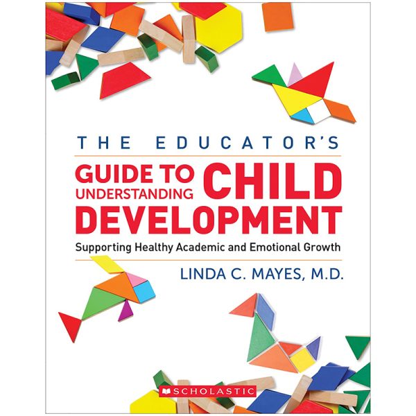 Scholastic Teacher Resources The Yale Child Study Center Guide to Understanding Child Development