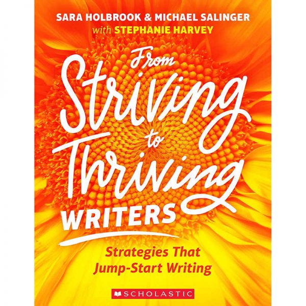 Scholastic From Striving to Thriving Writers: Strategies That Jump-Start Writing