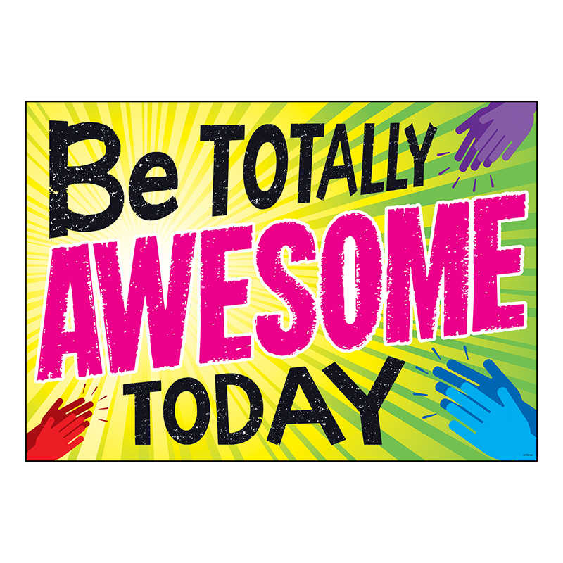 ARGUS® Be TOTALLY AWESOME TODAY ARGUS® Poster, 13.375" x 19"