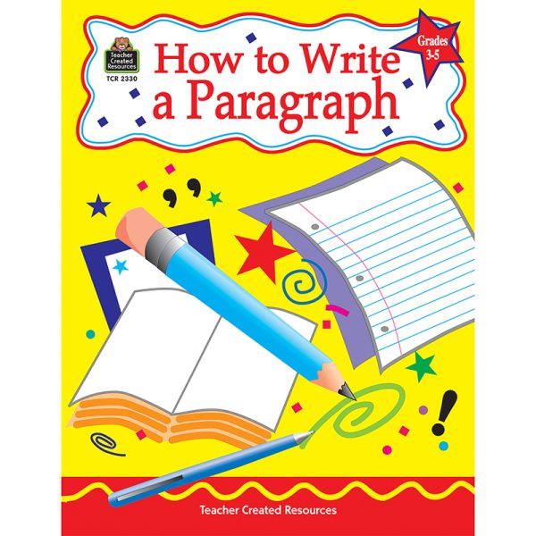Teacher Created Resources How to Write a Paragraph, Grades 3-5