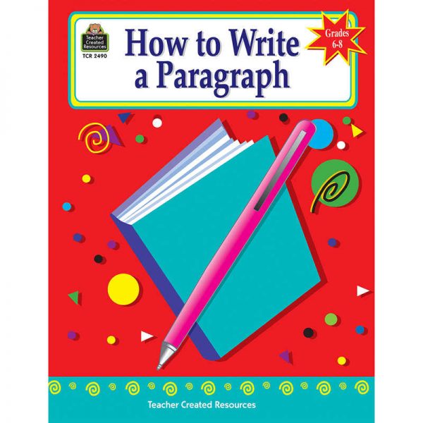 Teacher Created Resources How to Write a Paragraph Activity Book, Grade 6-8