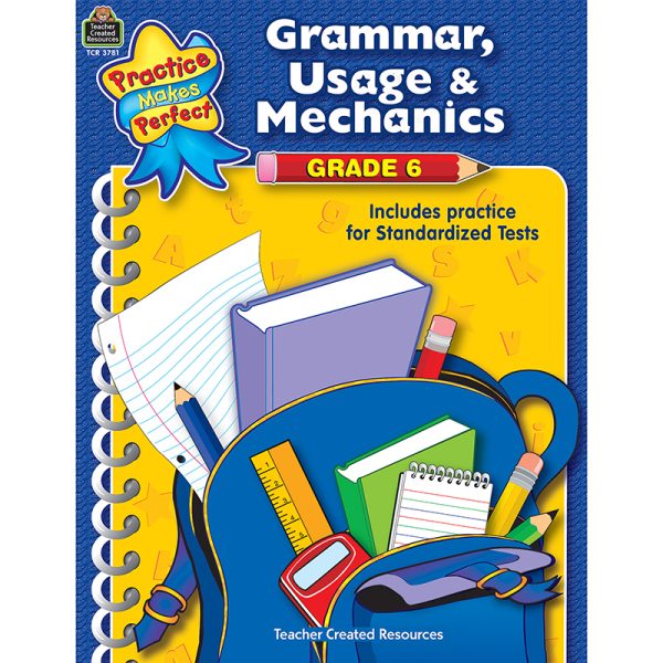 Teacher Created Resources Practice Makes Perfect: Grammar, Usage & Mechanics Workbook, Grade 6