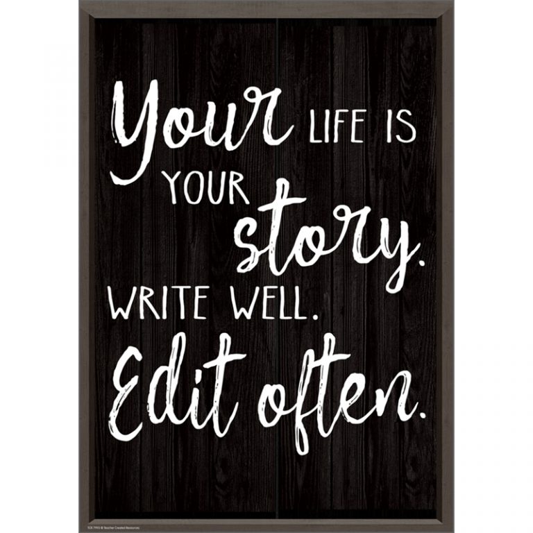 Teacher Created Resources Your life is your Story. Write Well. Edit Often. Positive Poster