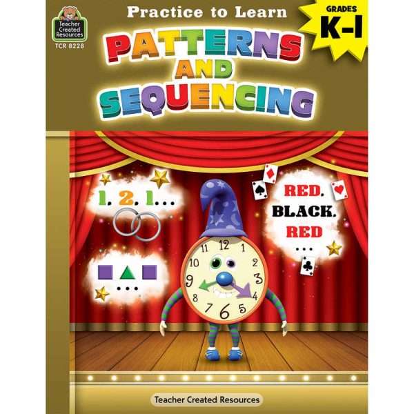 Teacher Created Resources Practice to Learn: Patterns and Sequencing Grades K–1