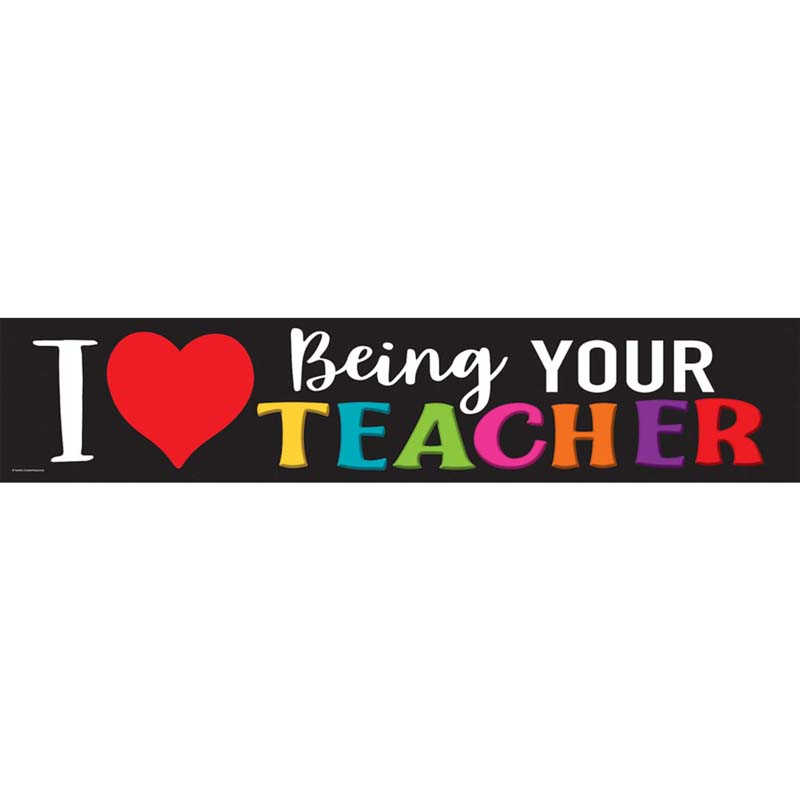 Teacher Created Resources I Love Being Your Teacher Banner, 8" x 39"